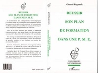 Gérard Regnault - Réussir son plan de formation dans une PME.
