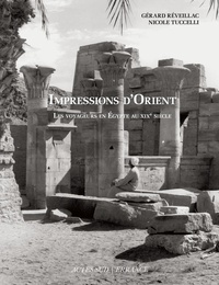 Gérard Réveillac et Nicole Tuccelli - Impressions d'Orient - Les voyageurs en Egypte au XIXe siècle.
