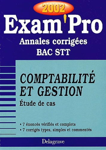 Gérard Rey-Robert - Comptabilite Et Gestion Bac Stt Etude De Cas. Annales Corrigees 2002.