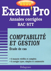 Gérard Rey-Robert - Comptabilité et gestion Bac STT Etude de cas - Annales corrigées 2003.