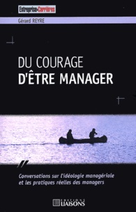 Gérard Reyre - Du courage d'être manager.