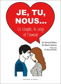 Gérard Ribes et Marie Veluire - Je, tu, nous... - Le couple, le sexe et l'amour.