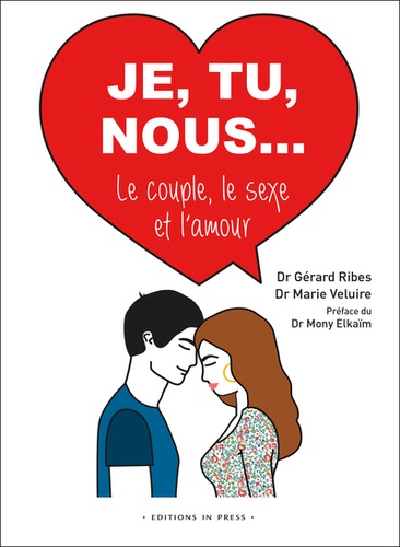 Je, tu, nous.... Le couple, le sexe et l'amour