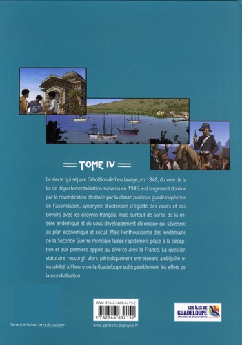 Histoire des îles de Guadeloupe Tome 4 Une île au large de l'espoir