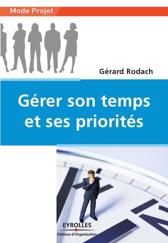Gérard Rodach - Gérer son temps et ses priorités.