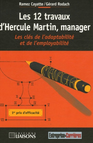 Gérard Rodach et Ramez Cayatte - Les 12 travaux d'Hercule Martin, manager - Les clés de l'adaptabilité et de l'employabilité.