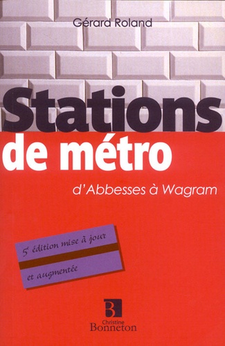 Gérard Roland - Stations de métro - D'Abbesses à Wagram.