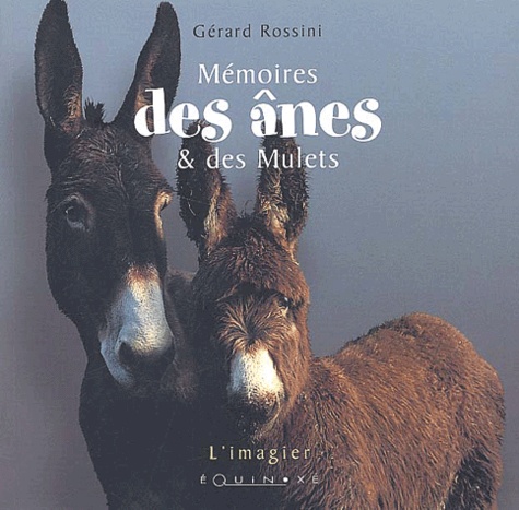 Gérard Rossini - Mémoires des ânes & des mulets.