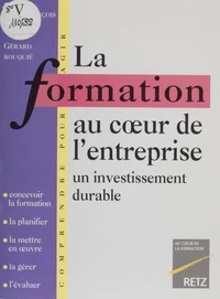 La Formation Au Coeur De L'Entreprise. Un Investissement Durable