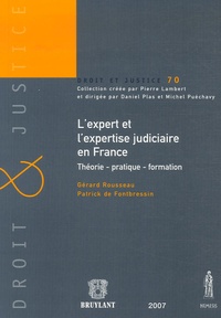 Gérard Rousseau et Patrick de Fontbressin - L'expert et l'expertise judiciaire en France - Théorie - pratique - formation.