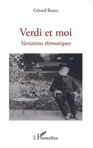 Gérard Royer - Verdi et moi - Variations thématiques.