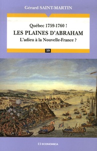 Gérard Saint-Martin - Les plaines d'Abraham - Québec 1759-1760 ! L'adieu à la Nouvelle-France ?.