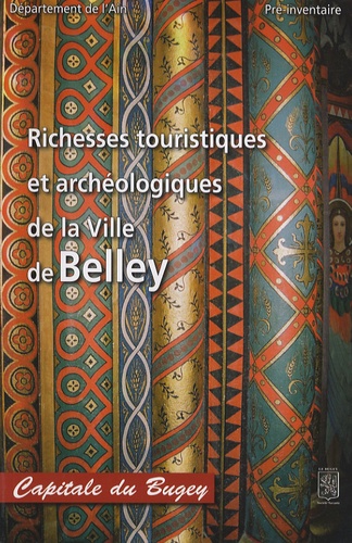 Gérard Salagnon et Huguette Sarra-Bournet - Richesses touristiques et archéologiques de la ville de Belley.