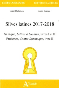 Gérard Salamon et Bruno Bureau - Silves latines - Sénèque, Lettres à Lucilius, livre I et II ; Prudence, Contre Symmaque, livre II.