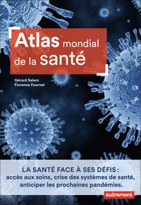 Gérard Salem et Florence Fournet - Atlas mondial de la santé - Etat des lieux et défis.