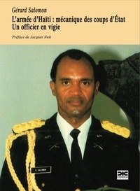 Gérard Salomon - L’armée d’Haïti : mécanique des coups d’État - Un officier en vigie.