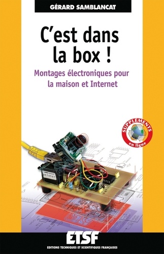 Gérard Samblancat - C'est dans la box : montages électroniques pour la maison.