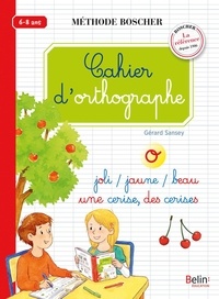 Gérard Sansey - Cahier d'orthographe 6-8 ans.