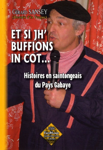 Gérard Sansey - Et si jh' buffions in cot - Histoires en parler saintongeais du Pays Gabaye.