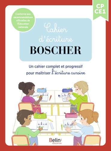 Français CP CE1 Cahier d'écriture Boscher. Un cahier complet et progressif pour maîtriser l'écriture cursive