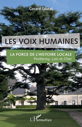 Les voix humaines. La force de l'histoire locale - Pontlevoy, Loir-et-Cher