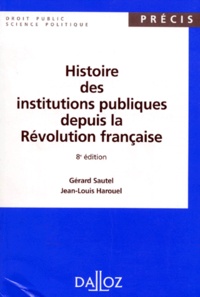 Gérard Sautel et Jean-Louis Harouel - Histoire Des Institutions Publiques Depuis La Revolution Francaise. 8eme Edition.