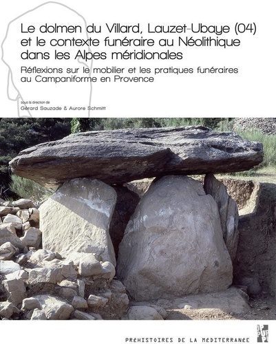 Le dolmen du Villard, Lauzet-Ubaye (04) et le contexte funéraire au Néolithique dans les Alpes méridionales. Réflexions sur le mobilier et les pratiques funéraires au Campaniforme en Provence