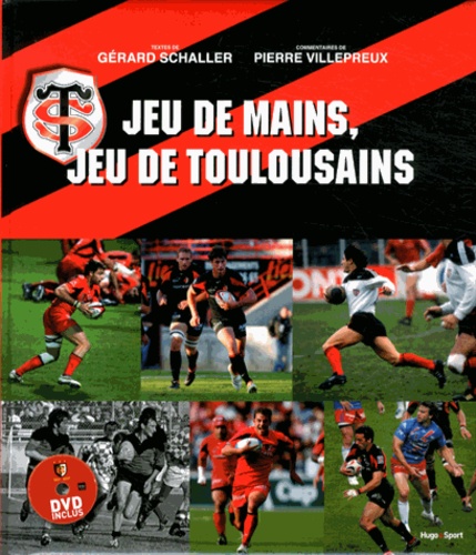 Gérard Schaller et Pierre Villepreux - Jeu de mains, jeu de Toulousains. 1 DVD
