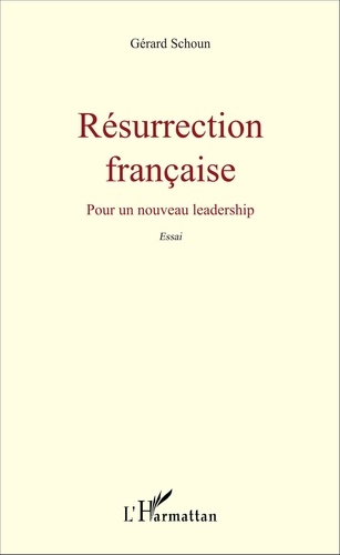 Résurrection française. Pour un nouveau leadership