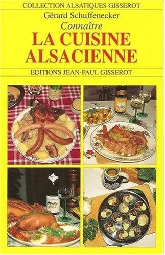 Gérard Schuffenecker - Connaître la cuisine alsacienne.