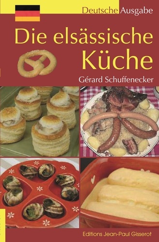 Gérard Schuffenecker - Die elsässische Küche.