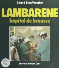 Gérard Schuffenecker et Christian Gros - Lambaréné - Hôpital de brousse.