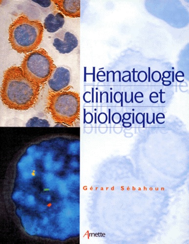 Gérard Sébahoun - Hématologie clinique et biologique.