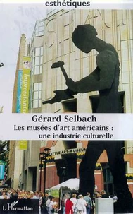 LES MUSEES D'ART AMERICAINS: UNE INDUSTRIE CULTURELLE