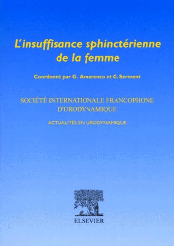 Gérard Serment et  Collectif - L'insuffisance sphinctérienne de la femme.
