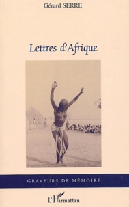 Gérard Serre - Lettres d'Afrique.