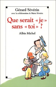 Gérard Sévérin - Que Serait " Je " Sans " Toi " ?.