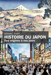 Gérard Siary - Histoire du Japon - Des origines à nos jours.