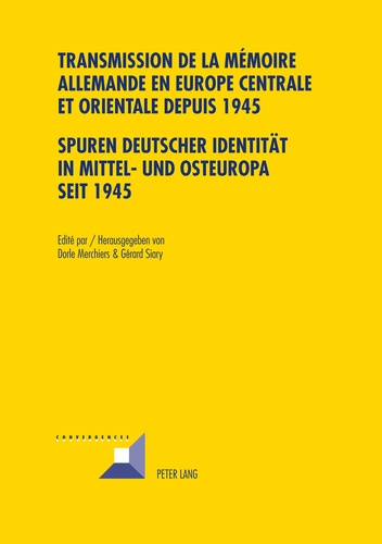 Gérard Siary et Dorle Merchiers - Transmission de la mémoire allemande en Europe centrale et orientale depuis 1945.