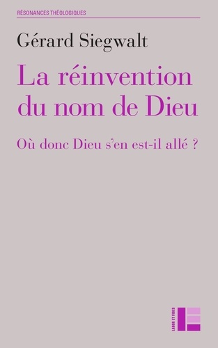 La réinvention du nom de Dieu. Où donc Dieu s'en est-il allé ?