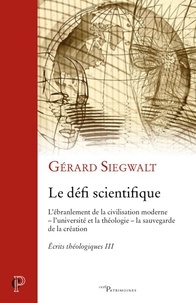 Gérard Siegwalt - Le défi scientifique - Écrits théologiques III.