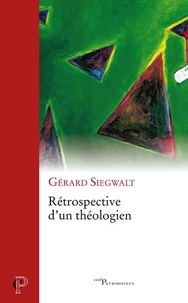 Gérard Siegwalt - Rétrospective d'un théologien.