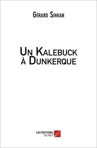 Gérard Simian - Un Kalebuck à Dunkerque.