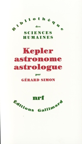 Gérard Simon - Kepler, astronome, astrologue.