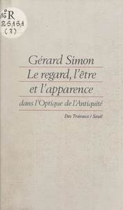 Gérard Simon et Michel Foucault - Le regard, l'être et l'apparence dans l'optique de l'Antiquité.