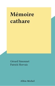 Gérard Simonnet et Patrick Horvais - Mémoire cathare.