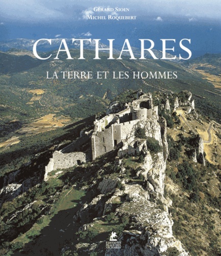 Cathares. La terre et les hommes