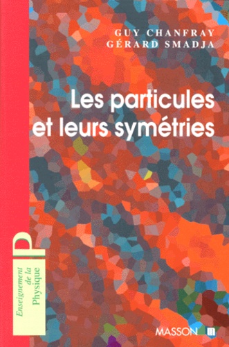 Les Particules Et Leurs Symetries De Gerard Smadja Livre Decitre