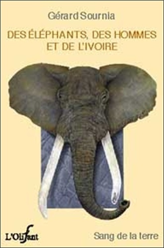 Gérard Sournia - Des Elephants, Des Hommes Et De L'Ivoire.