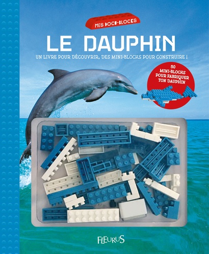 Le dauphin. Un livre pour découvrir, des mini-blocks pour construire !